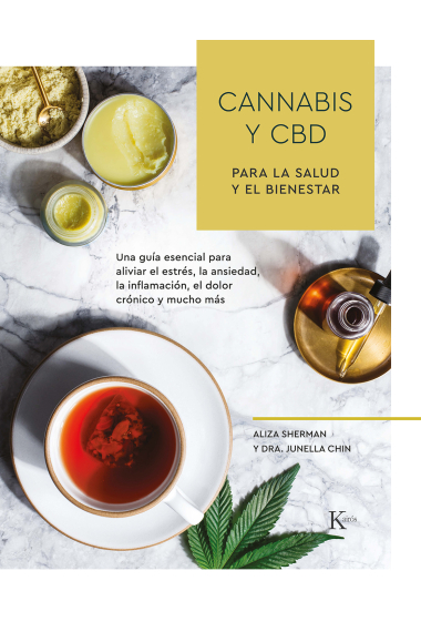 Cannabis y CBD para la salud y el bienestar. Una guía esencial para aliviar el estrés, la ansiedad, la inflamación, el dolor crónico y mucho más