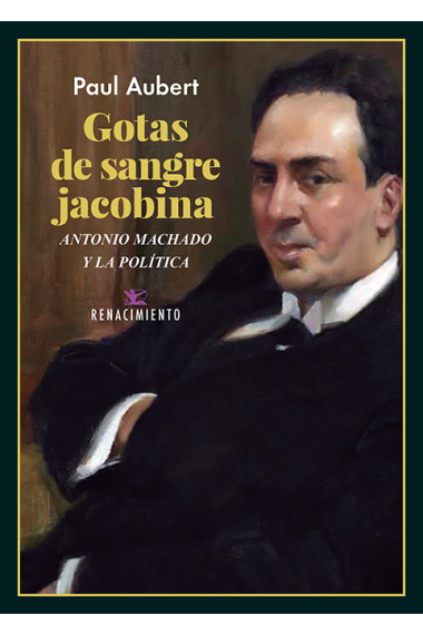 Gotas de sangre jacobina: Antonio Machado y la política