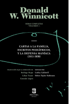 Obras completas Donald Winnicott Vol. 1. Cartas A La Familia, Escritos pediátricos y La Defensa Maníaca (1911-1939)