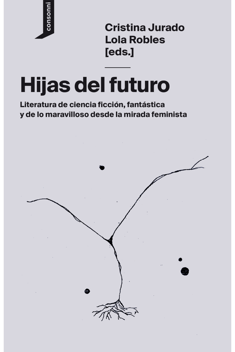 Hijas del futuro: literatura de ciencia ficción, fantástica y de lo maravilloso desde la mirada feminista