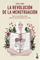 La revolución de la menstruación. Todo lo que debes saber sobre la salud hormonal y el ciclo