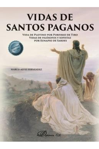 Vidas de santos paganos: Vida de Plotino por Porfirio de Tiro. Vidas de filósofos y sofistas por Eunapio de Sardes