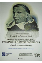 La Escuela de Salamanca: el legado de paz de Francisco de Vitoria. Corpus Hispanorum de Pace: inventario de fuentes y manuscritos, claves de interpretación histórica