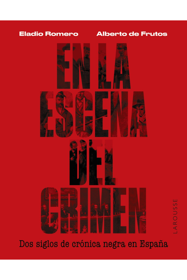 En la escena del crimen. Dos siglos de crónica negra en España