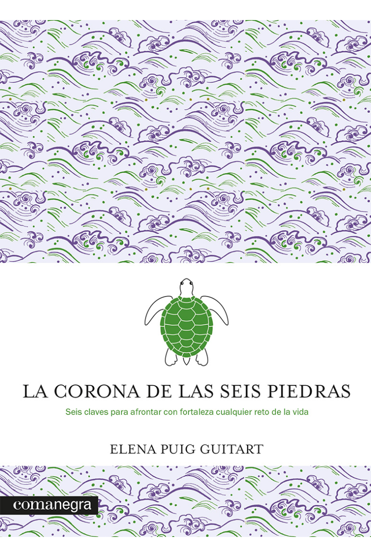 La corona de las seis piedras. Seis claves para afrontar con fortaleza cualquier reto de la vida