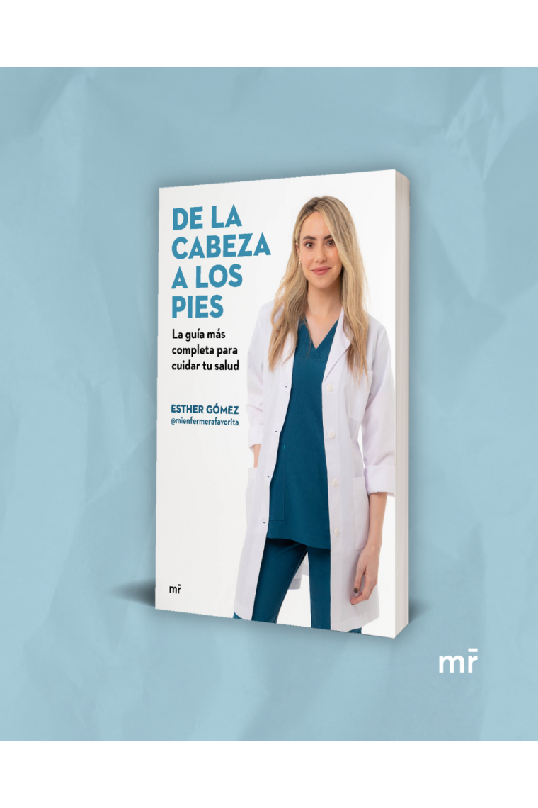 De la cabeza a los pies. La guía más completa para cuidar tu salud