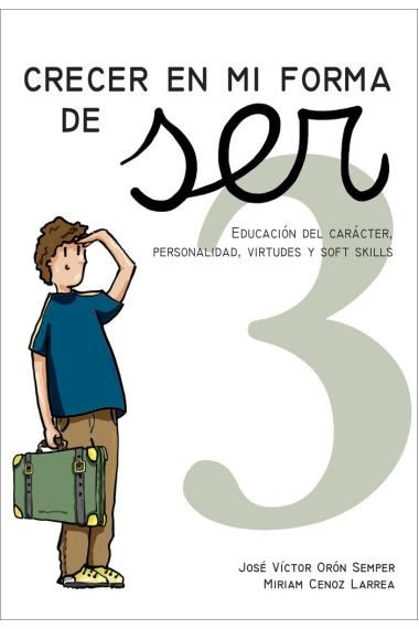 Crecer en mi forma de ser 3 (10-11 años). Cuaderno para la tutoría. Educación del carácter, la personalidad, las virtudes y las soft skills