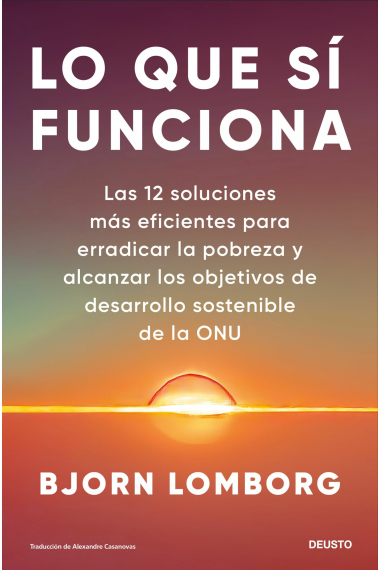 Lo que sí funciona. Las 12 soluciones más eficientes para erradicar la pobreza y alcanzar los Objetivos de Desarrollo Sostenible de la ONU