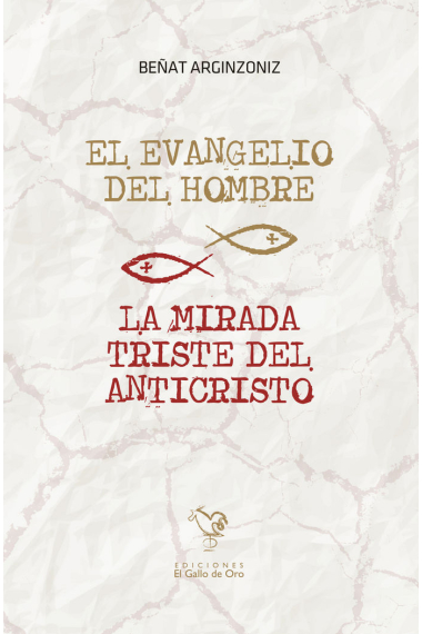 EL EVANGELIO DEL HOMBRE / LA MIRADA TRISTE DEL ANTICRISTO