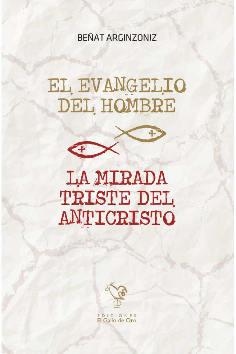 EL EVANGELIO DEL HOMBRE / LA MIRADA TRISTE DEL ANTICRISTO