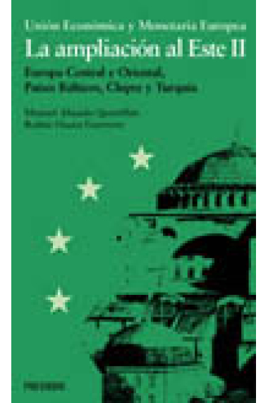 Unión económica y monetaria euopea. La ampliación al Este II. Europa Central y Oriental, Países Bálticos, Chipre y Turquía