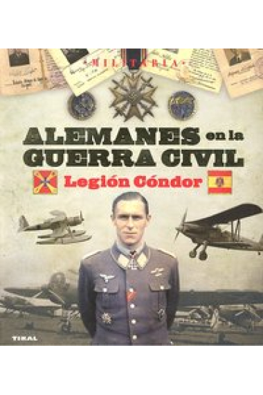 Alemanes en la guerra civil. Legión Cóndor