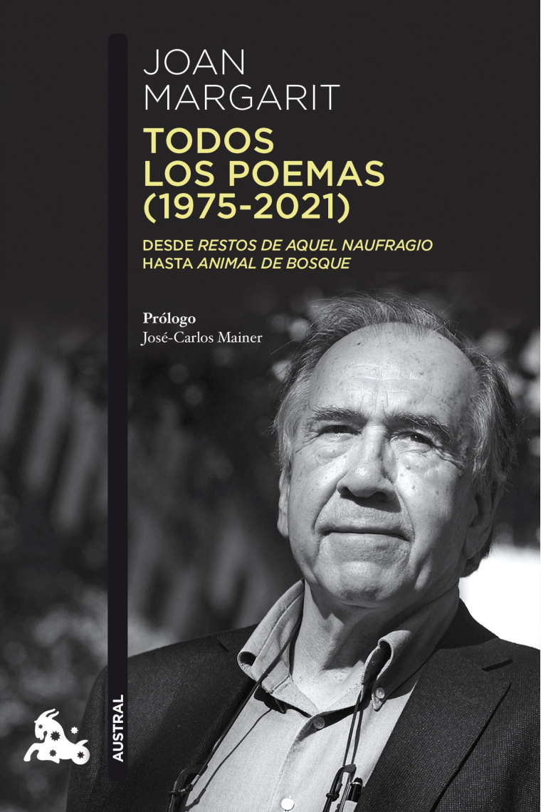 Todos los poemas (1975-2021). Desde Restos de aquel naufragio hasta Animal de bosque