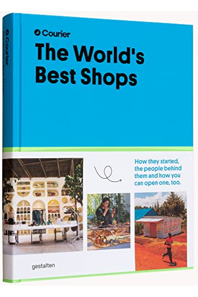 The World's Best Shops: How they started, the people behind them, and how you can open one too