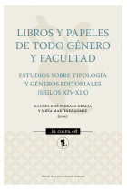 Libros y papeles de todo género y facultad: estudios sobre tipología y géneros editoriales (siglos XIV-XIX)