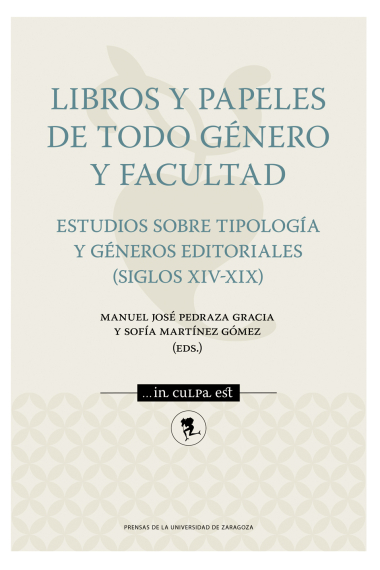 Libros y papeles de todo género y facultad: estudios sobre tipología y géneros editoriales (siglos XIV-XIX)