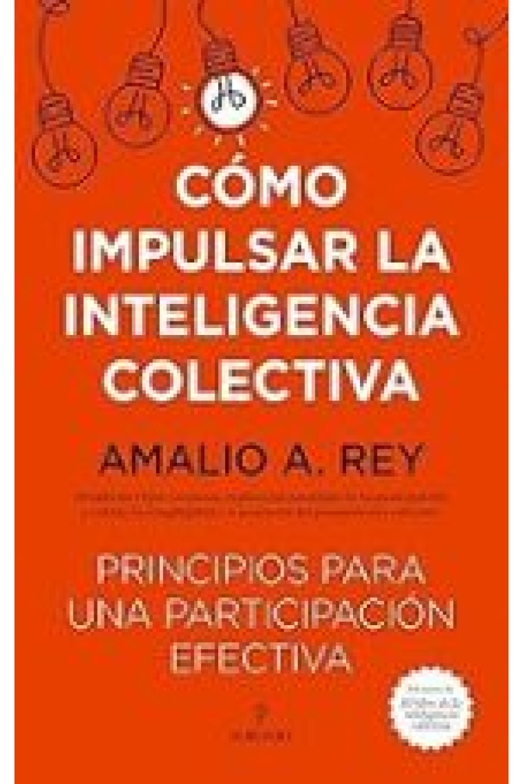 Cómo impulsar la inteligencia colectiva. Principios para una participación efectiva