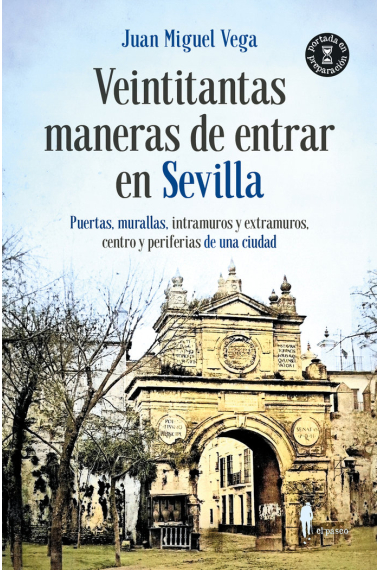 VEINTITANTAS MANERAS DE ENTRAR EN SEVILLA