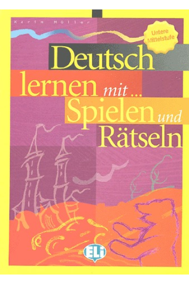 Deutsch lernen mit Spielen und Rätseln. (Untere Mittelstufe)