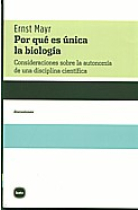 Porqué es única la biología: consideraciones sobre la autonomía de una disciplina científica