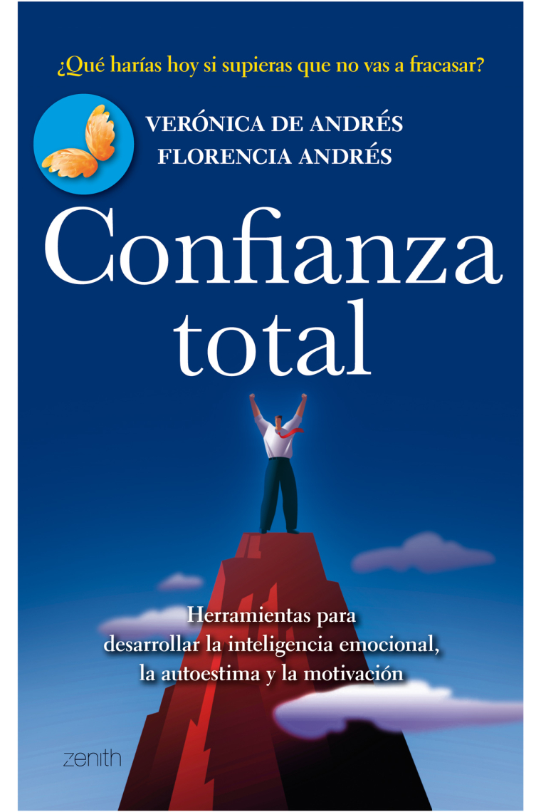 Confianza total : Herramienta para desarrollar la inteligencia emocional, la autoestima y la motivación