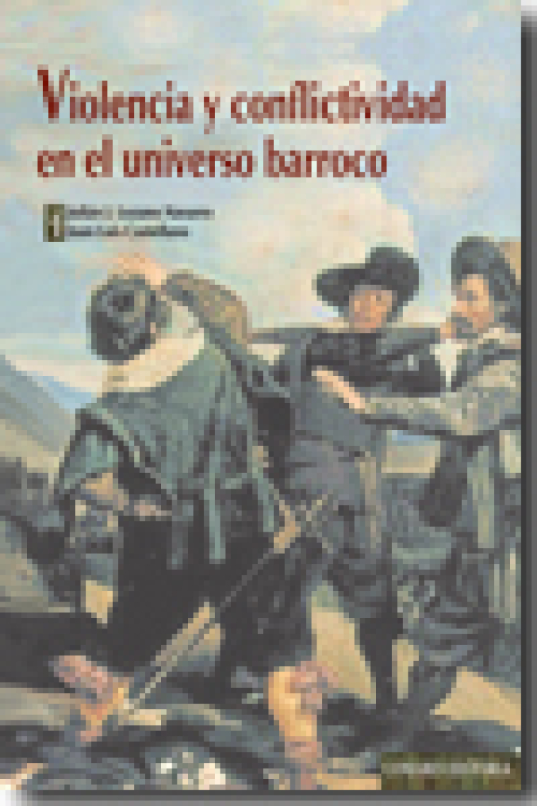 Violencia y conflictividad en el universo barroco