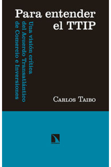 Para entender el TTIP. Una visión crítica del Acuerdo Transatlántico de Comercio e Inversiones