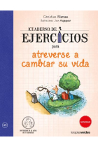 Cuaderno de ejercicios para atreverse a cambiar su vida.