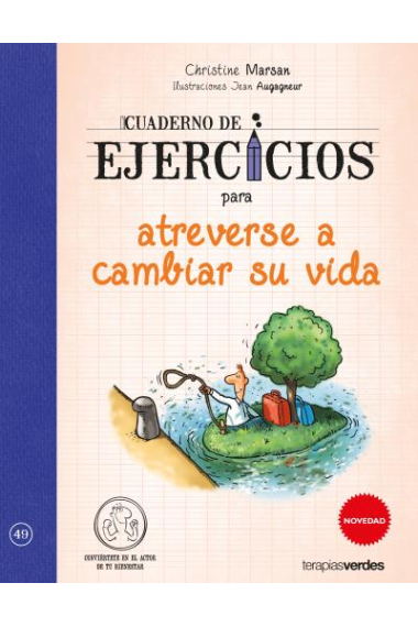 Cuaderno de ejercicios para atreverse a cambiar su vida.