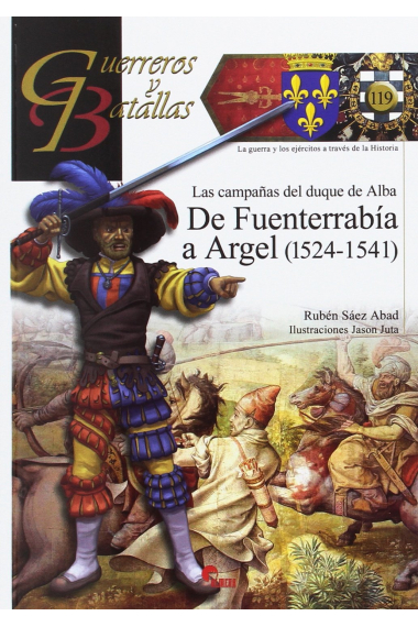 Las campañas del duque de Alba. De Fuenterrabía a Argel (1524-1541)