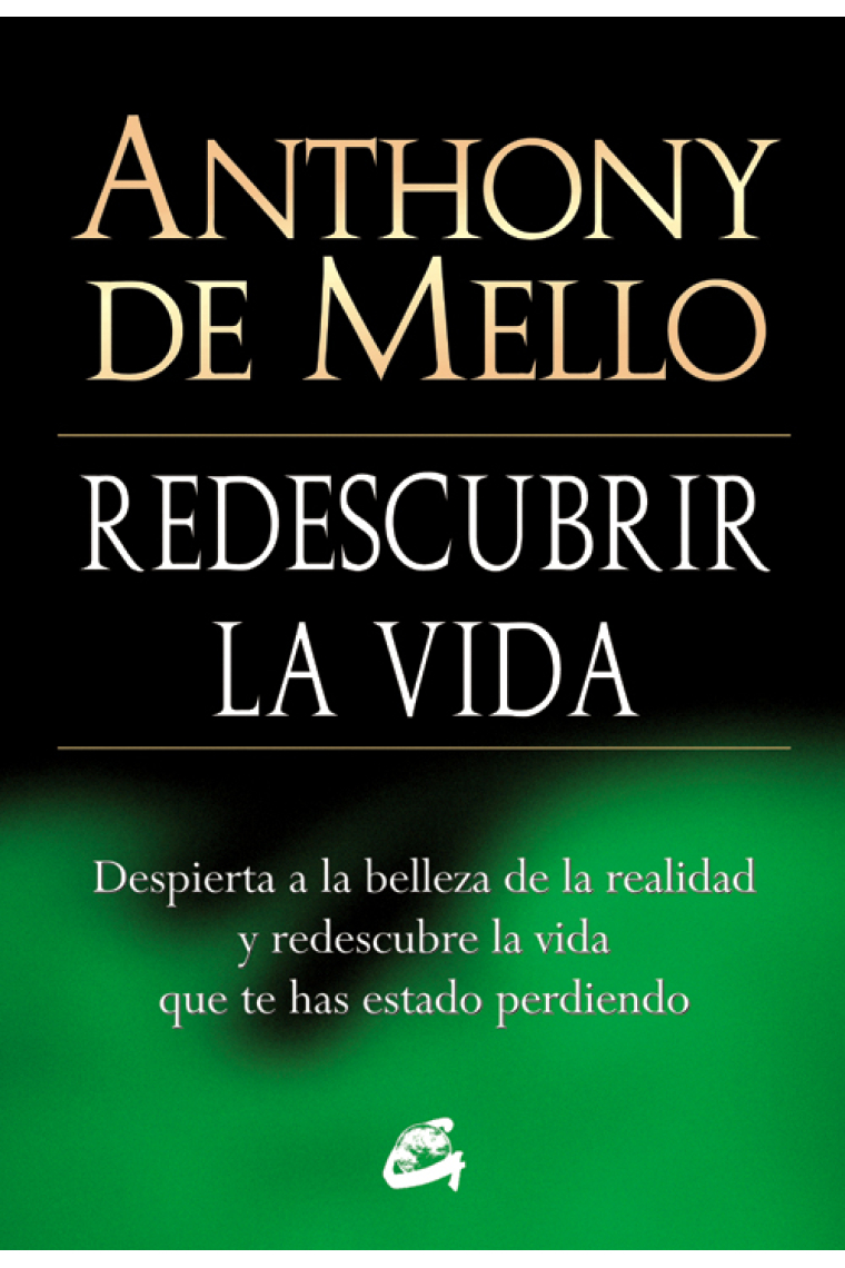 Redescubrir la vida. Despierta a la belleza de la realidad y redescubre la vida que te has estado perdiendo