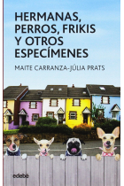 Hermanas, perros, frikis y otros especímenes