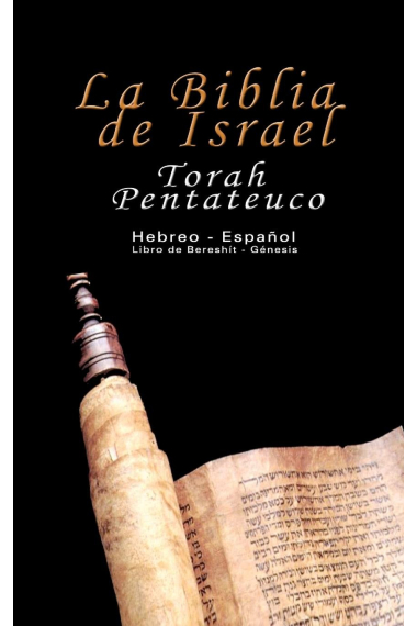 La Biblia de Israel: Torah Pentateuco (Hebreo -  Español): Libro de Bereshít - Génesis