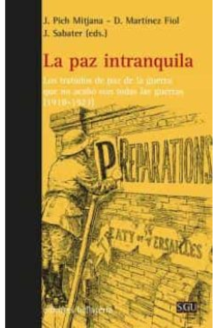 La paz intranquila. Los tratados de paz de la guerra que no acabó con todas las guerras (1918-1923)