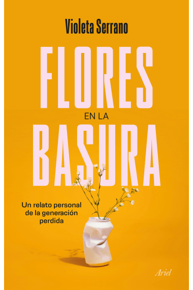 Flores en la basura. Un relato personal de la generación perdida