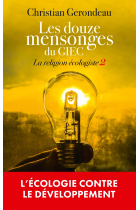 La religion écologiste: Tome 2, Les douze mensonges du GIEC