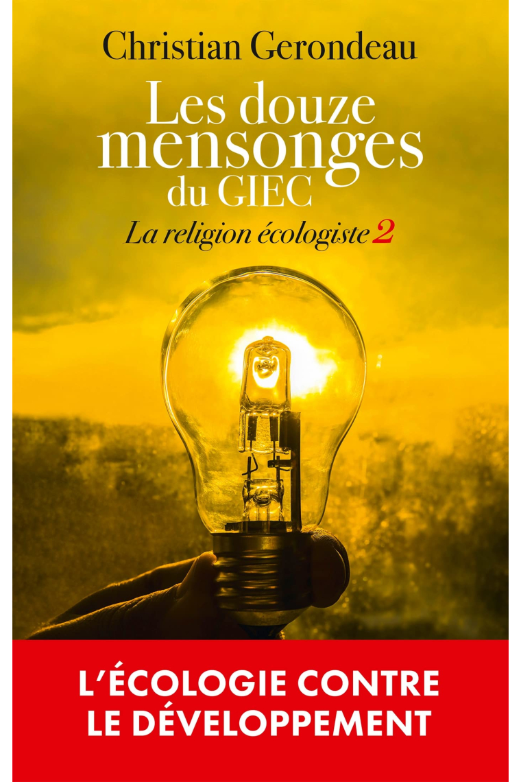 La religion écologiste: Tome 2, Les douze mensonges du GIEC