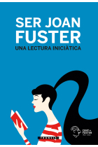 Ser Joan Fuster. Una lectura iniciàtica