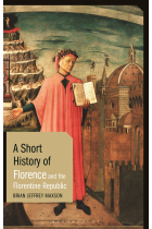 A Short History of Florence and the Florentine Republic (Short Histories)