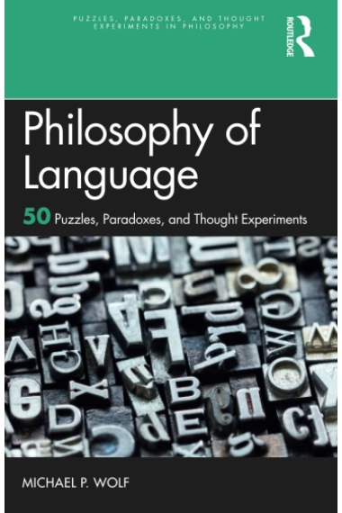 Philosophy of Language: 50 Puzzles, Paradoxes, and Thought Experiments