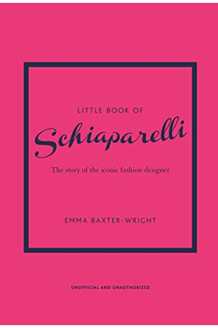 Little Book of Schiaparelli: The Story of the Iconic Fashion House (Little Books of Fashion, 11)