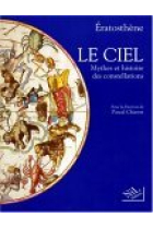 Le Ciel. Mythes et histoire des constellations