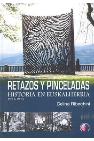 Retazos y pinceladas. Historia en Euskalherria. 1931-1975