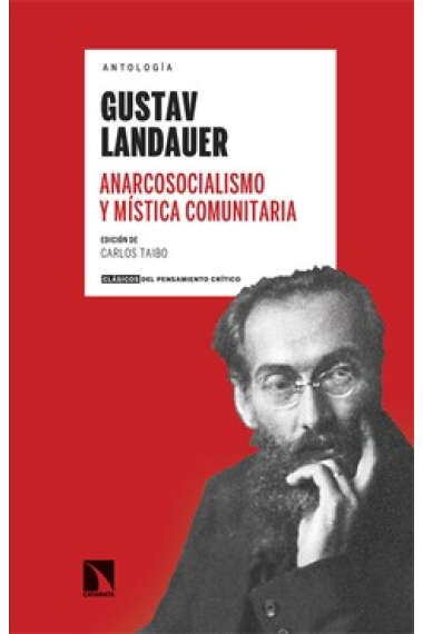 Anarcosocialismo y mística comunitaria. Antología Gustav Landauer