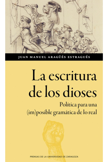 La escritura de los dioses: política para una (im)posible gramática de lo real