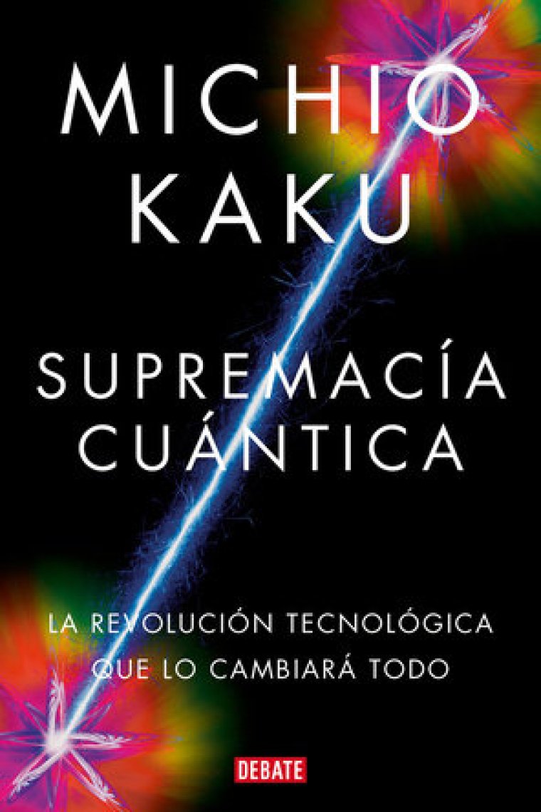 Supremacía cuántica. La revolución tecnológica que lo cambiará todo