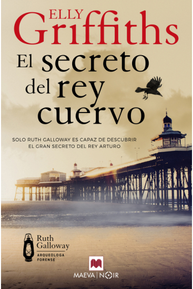 El secreto del rey cuervo. Solo Ruth Galloway es capaz de descubrir el gran secreto del rey Arturo