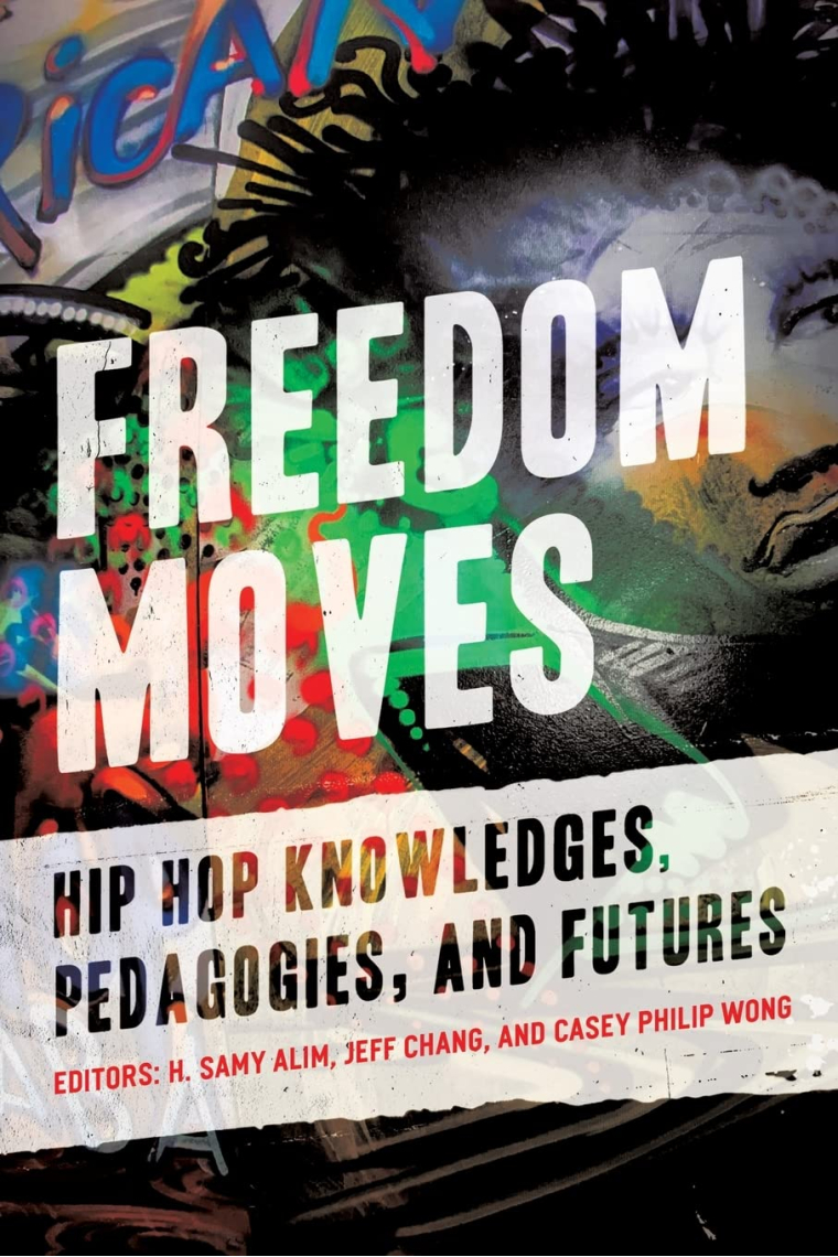 Freedom Moves (California Series in Hip Hop Studies) (Volume 3)