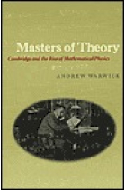 Masters of theory: Cambridge and the rise of mathematical physics