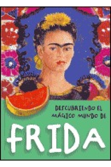 Descubriendo el mágico mundo de Frida